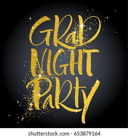 Grad Night Party. Hand lettered invitation design.  Handwritten modern calligraphy, brush painted letters, gold texture. Vector illustration. Template for banners, posters, gift cards, photo overlays.