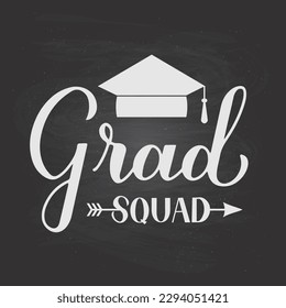 Grad squad calligraphy hand lettering with graduation cap on chalkboard background. Funny graduation quote typography poster.  Vector template for greeting card, banner, sticker, label, shirt, etc.