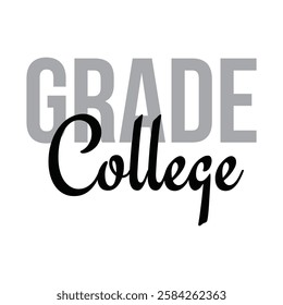 Grade college text for T-shirt and other use on white  background.