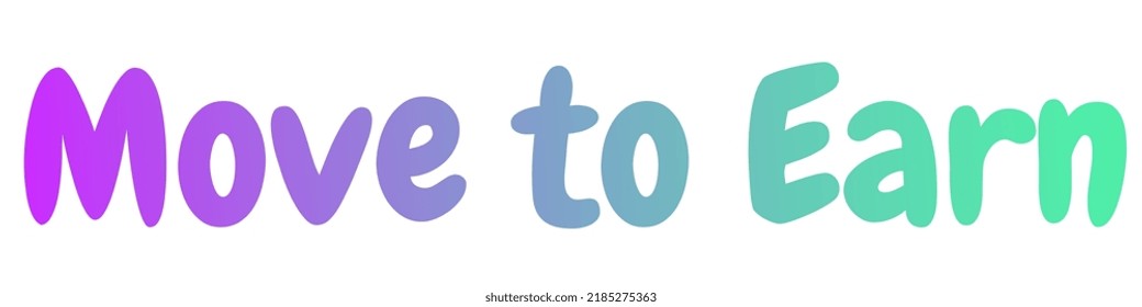 Gradient color lettering Move to Earn isolated on white background. Ability to earn on NFT characters by moving around and playing games. Vector illustration.
