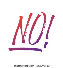 Gradient lettering NO! on white background. Isolated vector illustration. Handwritten modern expressive calligraphy. Inscription for postcards, posters, prints, greeting cards, t-shirts.