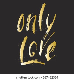 Gradient lettering splashes words only love, written by hands, calligraphy gold phrase with spray on black background, vector illustration