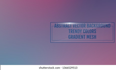 Gradient mesh abstract background. Trendy soft colors and smooth blend. Modern template with gradient mesh for screens and mobile app. Colorful fluid shapes for poster, banner, flyer and presentation.
