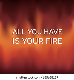 gradient mesh fire with text all you had is your fire