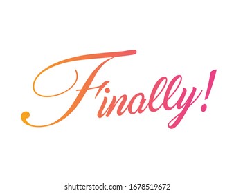 The gradient orange, pink isolated elegant hand writing alphabet letter word FINALLY