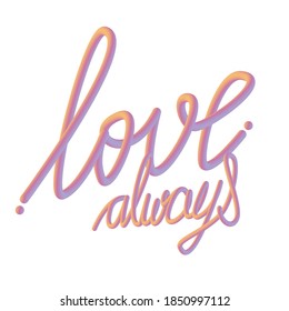 Gradient Sentence For Valentine's Day - Love, always.