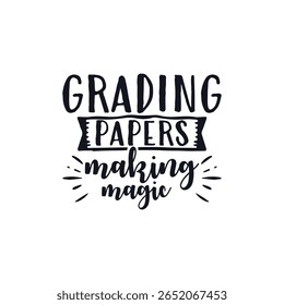 Grading paper making magic teacher life, Happy Teachers Day Sayings Typography Design