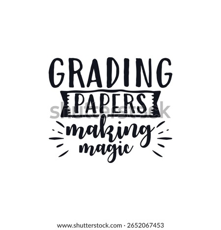 Grading paper making magic teacher life, Happy Teachers Day Sayings Typography Design
