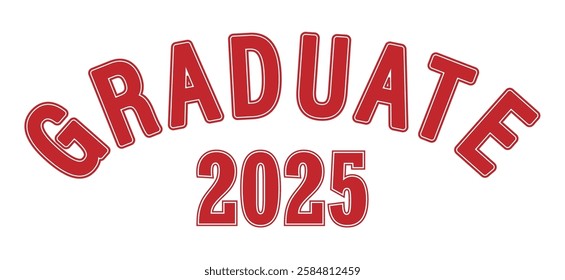 Graduate 2025. Lettering for a graduating class, a reunion, or a special event. Vector for printing on clothes, logos, stickers, banners and stickers highlighted on a white background