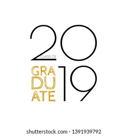 Graduate Class Of 2019. Vector Text For Graduation Design, Congratulation Event, Party, Greeting, Invitation Card, High School Or College Graduate.