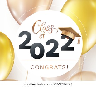 Graduate college, high school or university cap with Congrats Class of 2022 background. Vector gold student ceremony hat, ballons and congratulation ceremony banner