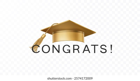 Graduate college, high school or university cap with Congrats isolated on transparent background. Vector degree ceremony hat and congratulation. Golden educational student symbol