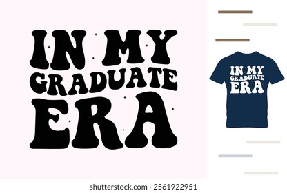 In graduate era t shirt design