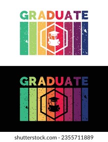 Graduate Grunge t shirt design. Vector Illustration quote. Graduate Students based template for t shirt, lettering, typography, print, poster, banner, gift card, label sticker, flyer, mug design etc.
