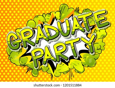 Graduate Party - Vector illustrated comic book style phrase.