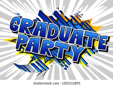 Graduate Party - Vector illustrated comic book style phrase.