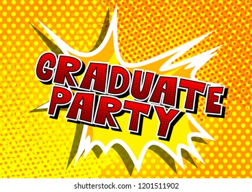 Graduate Party - Vector illustrated comic book style phrase.