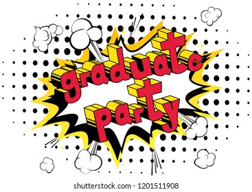 Graduate Party - Vector illustrated comic book style phrase.