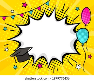 Graduate Pop Art Bright Comic Empty Speech Bubble With Cap, Balloons And Stars. White Box For Text In The Shape Of A Cloud. Template For Congratulations, Graduation. Vector Illustration