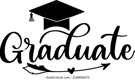 Graduate Quotes. Graduations Lettering Quotes For Printable Poster, Tote Bag, Mugs, T-Shirt Design.
