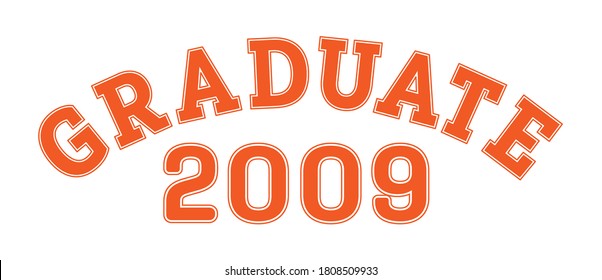Graduated in 2009. Lettering for a senior class, reunion, or special event. Vector for printing on clothing, logos,stickers, banners and stickers, isolated on a white background
