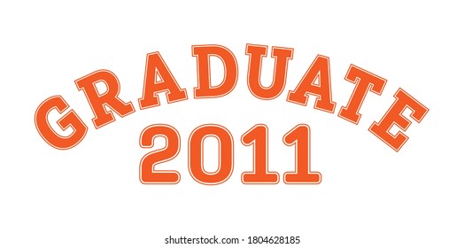 Graduated in 2011. Lettering for a senior class, reunion, or special event. Vector for printing on clothing, logos,stickers, banners and stickers, isolated on a white background
