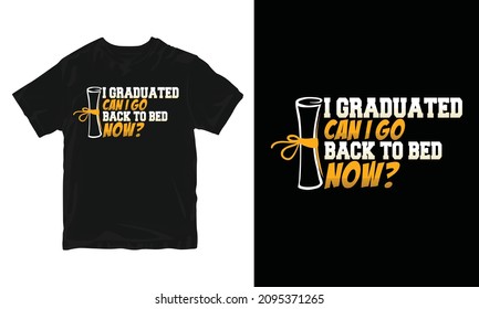 I Graduated can i go, graduation t-shirt design, congratulation event, T-shirt, party, high school or college graduate.