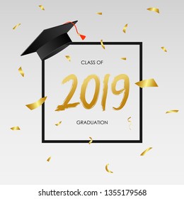 Graduating class of 2019 - template for card, banner, poster with gold confetti, frame and mortarboard. Concept of graduation party. Vector illustration.