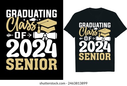 GRADUATING CLASS OF 2024 SENIOR . Graduation T-shirt design.