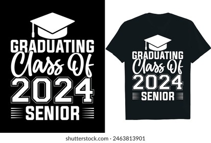 GRADUATING CLASS OF 2024 SENIOR . Graduation T-shirt design.