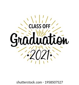 Graduation 2021. Graduation class off. Sunburst with text. Template Design Elements. Vector illustration