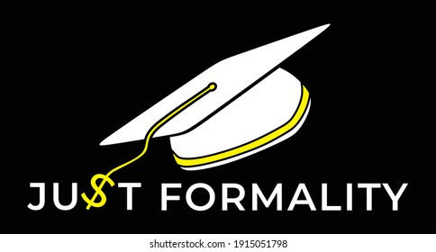 graduation cap with dollar symbol. just formality