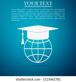 Graduation cap on globe icon isolated on blue background. World education symbol. Online learning or e-learning concept. Flat design. Vector Illustration
