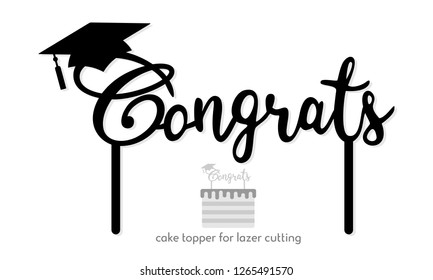 Graduation, Celebration, Graduate Cake Topper Design, Calligraphy, Handwritten. Perfect For Scrap Booking, Poster, Textile, Gift, Photo Zone. Vector Illustration, Template For Laser Or Milling Cut.