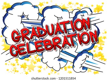 Graduation Celebration - Vector illustrated comic book style phrase.