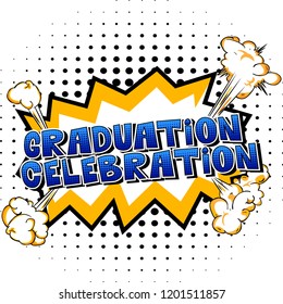 Graduation Celebration - Vector illustrated comic book style phrase.