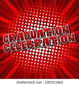 Graduation Celebration - Vector illustrated comic book style phrase.