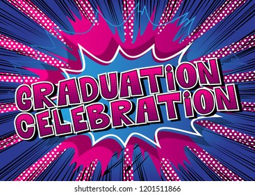 Graduation Celebration - Vector illustrated comic book style phrase.