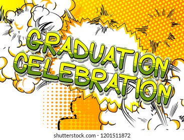Graduation Celebration - Vector illustrated comic book style phrase.