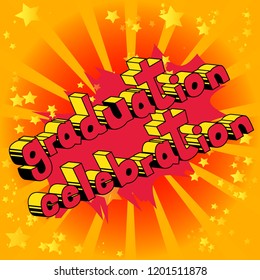 Graduation Celebration - Vector illustrated comic book style phrase.