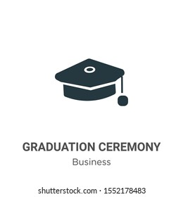 Graduation ceremony vector icon on white background. Flat vector graduation ceremony icon symbol sign from modern business collection for mobile concept and web apps design.