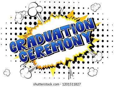 Graduation Ceremony - Vector illustrated comic book style phrase.