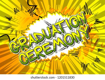 Graduation Ceremony - Vector illustrated comic book style phrase.