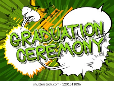 Graduation Ceremony - Vector illustrated comic book style phrase.
