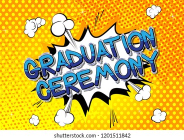 Graduation Ceremony - Vector illustrated comic book style phrase.