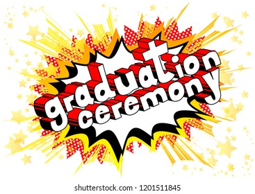 Graduation Ceremony - Vector illustrated comic book style phrase.