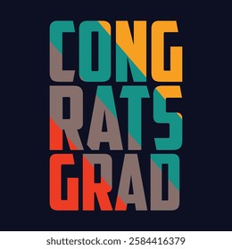 Graduation congrats grad typography clip art design on plain white transparent isolated background for card, shirt, hoodie, sweatshirt, apparel, tag, mug, icon, poster or badge