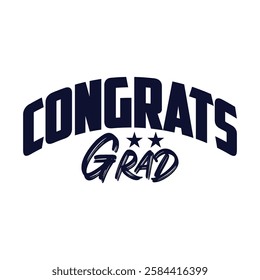 Graduation congrats grad typography clip art design on plain white transparent isolated background for card, shirt, hoodie, sweatshirt, apparel, tag, mug, icon, poster or badge