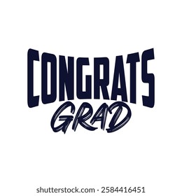 Graduation congrats grad typography clip art design on plain white transparent isolated background for card, shirt, hoodie, sweatshirt, apparel, tag, mug, icon, poster or badge