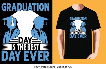 Graduation day is the best day ever  | Graduation Day T-shirt Design